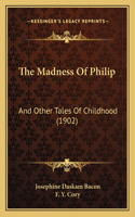 Madness Of Philip