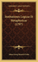Institutiones Logicae Et Metaphysicae (1797)