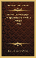 Histoire Chronologique Des Epidemies Du Nord De L'Afrique (1855)