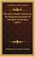 The Dina I Mainu I Khrat, Or The Religious Decisions Of The Spirit Of Wisdom (1895)