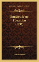 Estudios Sobre Educacion (1892)