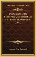 Des Climats Et De L'Influence Qu'Exercent Les Sols Boises Et Non Boises (1853)
