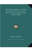 Was John Bunyan A Gypsy? As Discussed In Letters Sent To The London Daily News (1882)