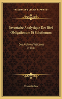 Inventaire Analytique Des libri Obligationum Et Solutionum: Des Archives Vaticanes (1904)