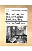 The poll tax, an ode. By Grizzle Baldpate, Esq.