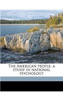 The American People, a Study in National Psychology Volume 1
