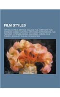 Film Styles: Anthology Film, Art Film, Collage Film, Composite Film, Database Cinema, European Art Cinema, Experimental Film, Film