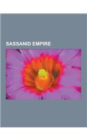 Sassanid Empire: Abiward, Aniran, Baghdad Battery, Bozorgmehr, Church of the East, Dana-I Menog Khrat, Derafsh Kaviani, Fall of the SAS(English)