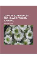 Cavalry Experiences and Leaves from My Journal