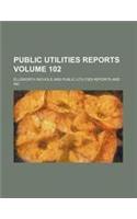 Public Utilities Reports Volume 102