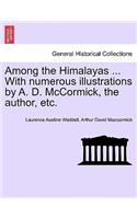 Among the Himalayas ... with Numerous Illustrations by A. D. McCormick, the Author, Etc.