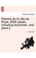 Histoire de la ville de Roye. [With plates, including facsimiles, and plans.]