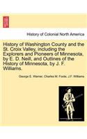 History of Washington County and the St. Croix Valley, Including the Explorers and Pioneers of Minnesota, by E. D. Neill, and Outlines of the History of Minnesota, by J. F. Williams.