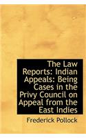 The Law Reports: Indian Appeals: Being Cases in the Privy Council on Appeal from the East Indies