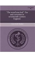 The Wond'rous Leaf: Tea and Curiositas in Seventeenth-Century England