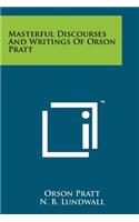 Masterful Discourses And Writings Of Orson Pratt