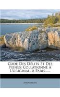 Code Des Délits Et Des Peines: Collationné À L'original, À Paris......