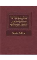 Recollections of a Service of Three Years During the War-Of-Extermination in the Republics of Venezuela and Columbia, Volume 2: (English)