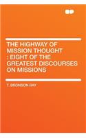 The Highway of Mission Thought: Eight of the Greatest Discourses on Missions