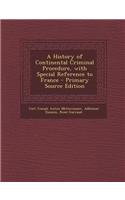 A History of Continental Criminal Procedure, with Special Reference to France