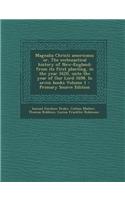 Magnalia Christi Americana; Or, the Ecclesiastical History of New-England; From Its First Planting, in the Year 1620, Unto the Year of Our Lord 1698.