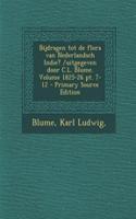 Bijdragen Tot de Flora Van Nederlandsch Indie? /Uitgegeven Door C.L. Blume. Volume 1825-26 PT. 7-12 - Primary Source Edition