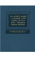An Artist's Model: A Comedy with Music, in Two Acts - Primary Source Edition(English)