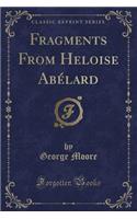 Fragments from Heloise Abélard (Classic Reprint)