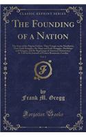 The Founding of a Nation, Vol. 2: The Story of the Pilgrim Fathers, Their Voyage on the Mayflower, Their Early Struggles, the Ships and Early Struggles, Hardships and Dangers, and the Beginnings of American Democracy; As Told in the Journals of Fra