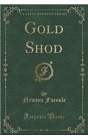Gold Shod (Classic Reprint)