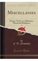 Miscellanies, Vol. 2: Essays, Tracts or Addresses, Moral and Religious (Classic Reprint)