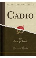 Cadio (Classic Reprint)