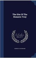 The Site Of The Homeric Troy: (English)