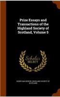 Prize Essays and Transactions of the Highland Society of Scotland, Volume 5