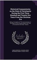 Historical Commentaries on the State of Christianity During the First Three Hundred and Twenty-five Years From the Christian Era