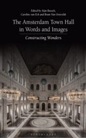 The Amsterdam Town Hall in Words and Images