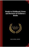 Roads to Childhood; Views and Reviews of Children's Books