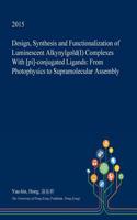 Design, Synthesis and Functionalization of Luminescent Alkynylgold(i) Complexes with [Pi]-Conjugated Ligands: From Photophysics to Supramolecular Assembly