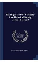 Register of the Kentucky State Historical Society, Volume 1, issue 3