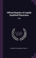 Official Register of Legally Qualified Physicians: 1886