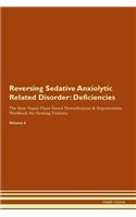 Reversing Sedative Anxiolytic Related Disorder: Deficiencies The Raw Vegan Plant-Based Detoxification & Regeneration Workbook for Healing Patients. Volume 4