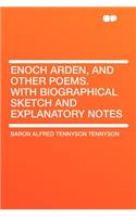 Enoch Arden, and Other Poems. with Biographical Sketch and Explanatory Notes: (English)