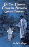 Do You Have to Cross the Street to Get to Heaven?