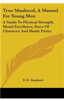 True Manhood, A Manual For Young Men