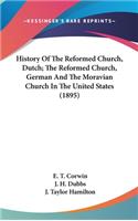History Of The Reformed Church, Dutch; The Reformed Church, German And The Moravian Church In The United States (1895)