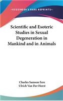 Scientific and Esoteric Studies in Sexual Degeneration in Mankind and in Animals