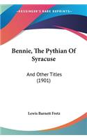 Bennie, The Pythian Of Syracuse