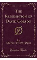 The Redemption of David Corson (Classic Reprint)