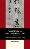 Thought Reform and China's Dangerous Classes: Reeducation, Resistance, and the People(Asia/Pacific/Perspectives)