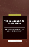 Language of Separation - Nationalism's Impact on Linguistic Diversity